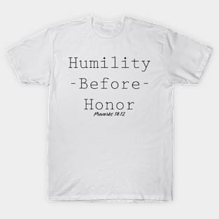 Humility Before Honor Proverbs 18:12 T-Shirt